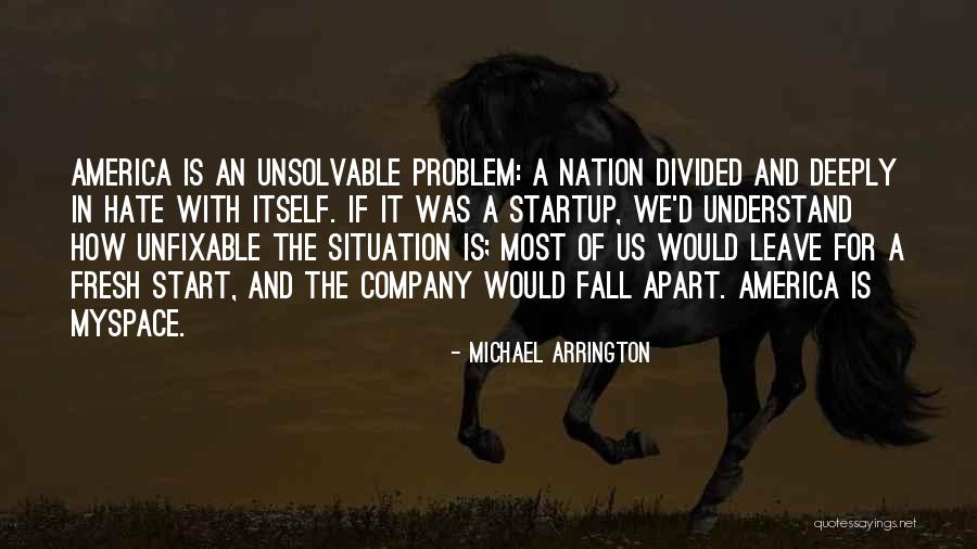 Divided Nation Quotes By Michael Arrington