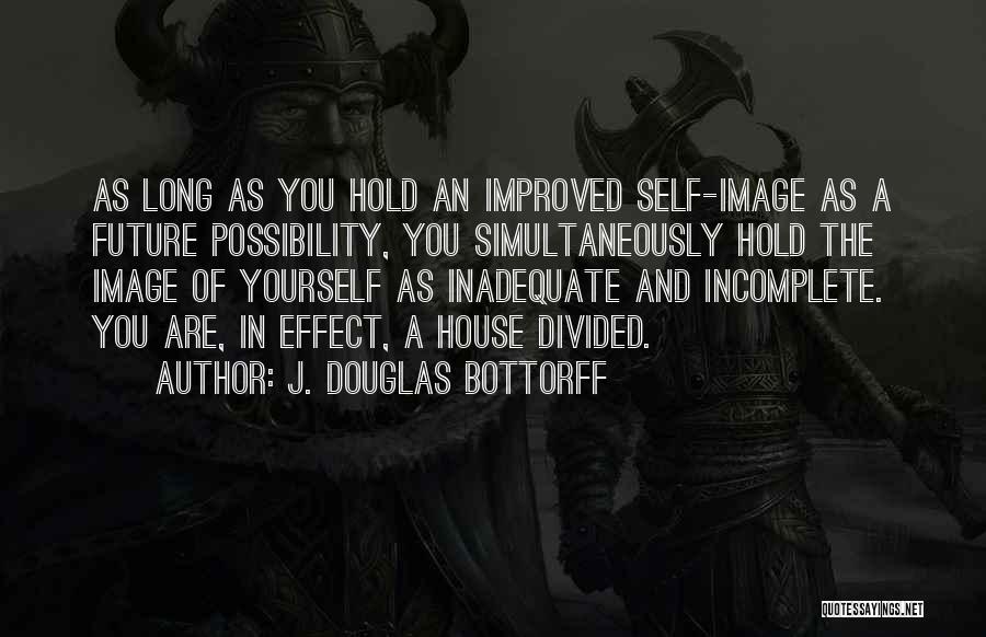 Divided Self Quotes By J. Douglas Bottorff