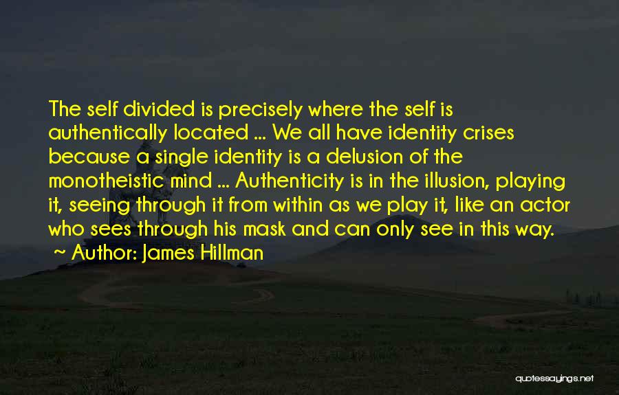 Divided Self Quotes By James Hillman