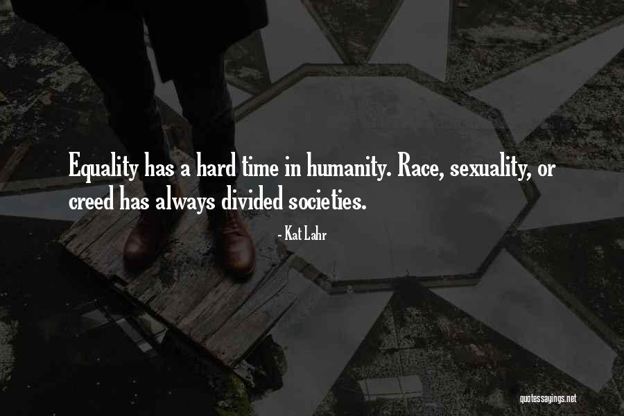 Divided Societies Quotes By Kat Lahr Divided Societies Quotes By Kat Lahr
