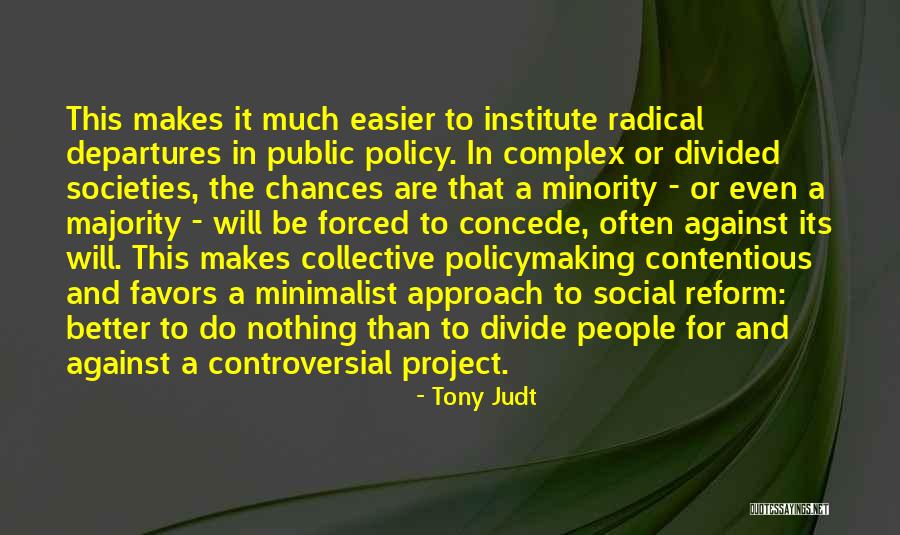 Divided Societies Quotes By Tony Judt Divided Societies Quotes By Tony Judt
