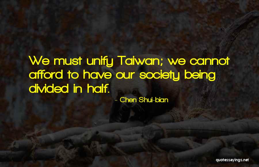 Divided Society Quotes By Chen Shui-bian Divided Society Quotes By Chen Shui-bian