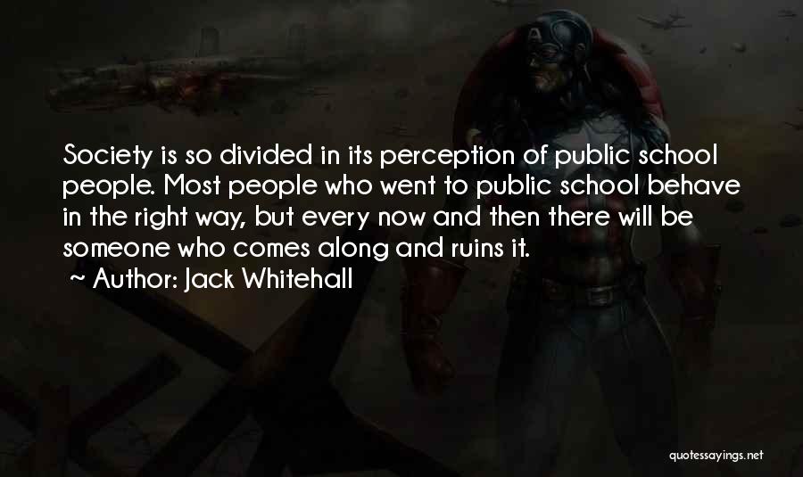 Divided Society Quotes By Jack Whitehall