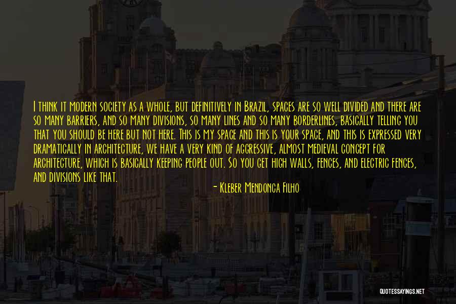 Divided Society Quotes By Kleber Mendonca Filho Divided Society Quotes By Kleber Mendonca Filho