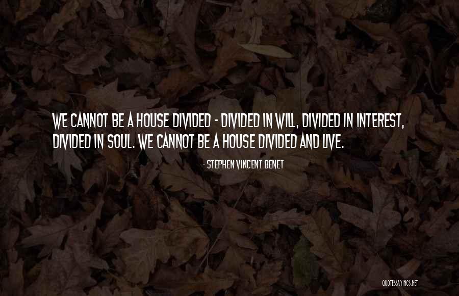 Divided Soul Quotes By Stephen Vincent Benet Divided Soul Quotes By Stephen Vincent Benet
