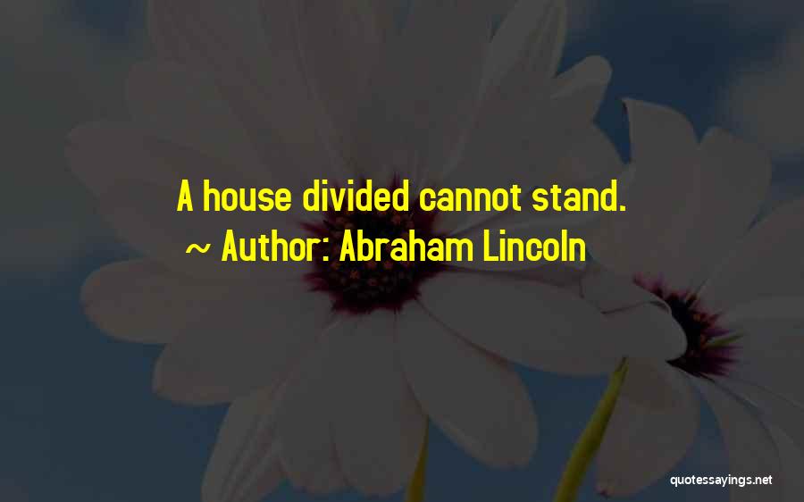 Divided We Stand Quotes By Abraham Lincoln