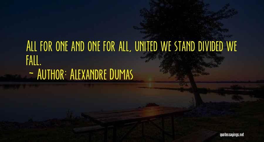 Divided We Stand Quotes By Alexandre Dumas