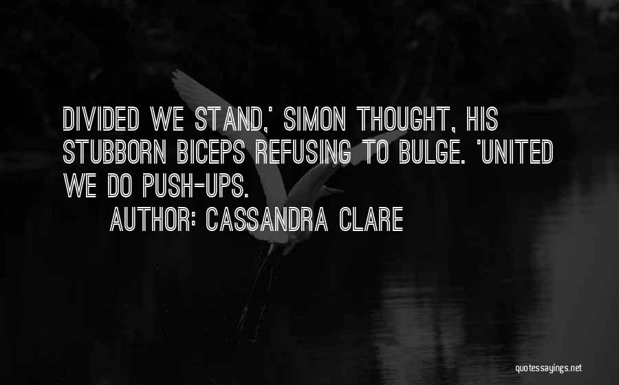 Divided We Stand Quotes By Cassandra Clare