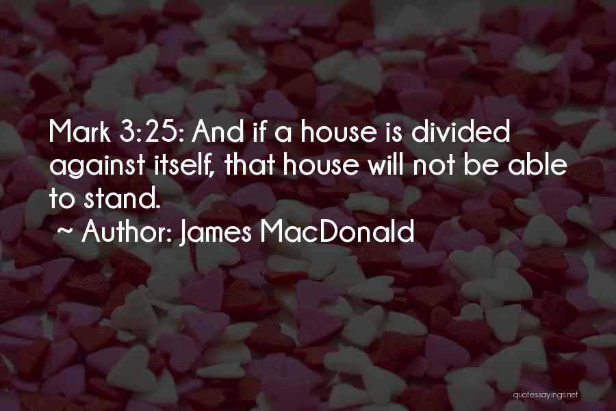 Divided We Stand Quotes By James MacDonald
