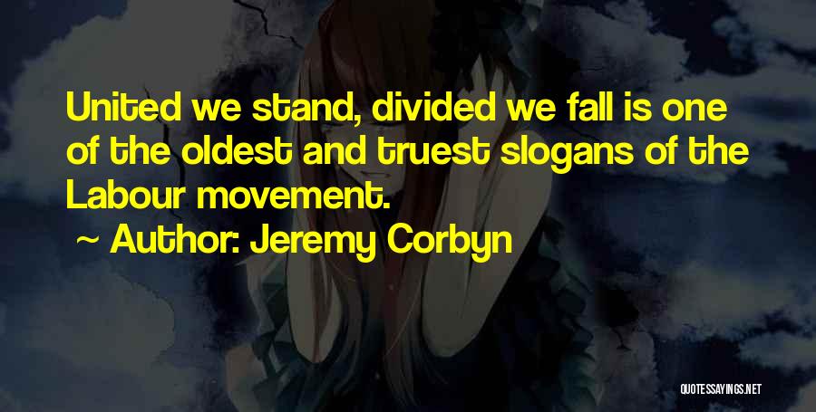 Divided We Stand Quotes By Jeremy Corbyn