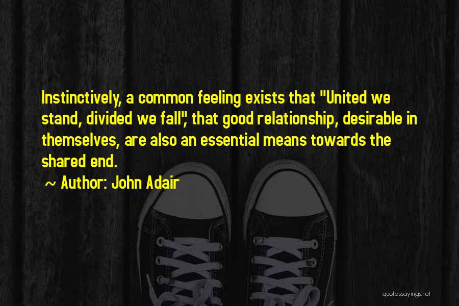 Divided We Stand Quotes By John Adair