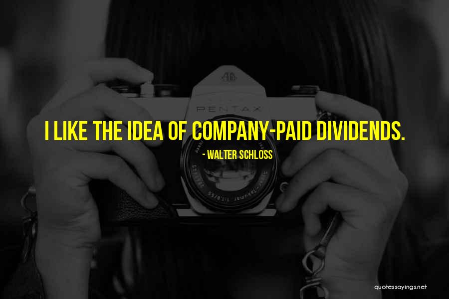 Dividends Quotes By Walter Schloss Dividends Quotes By Walter Schloss