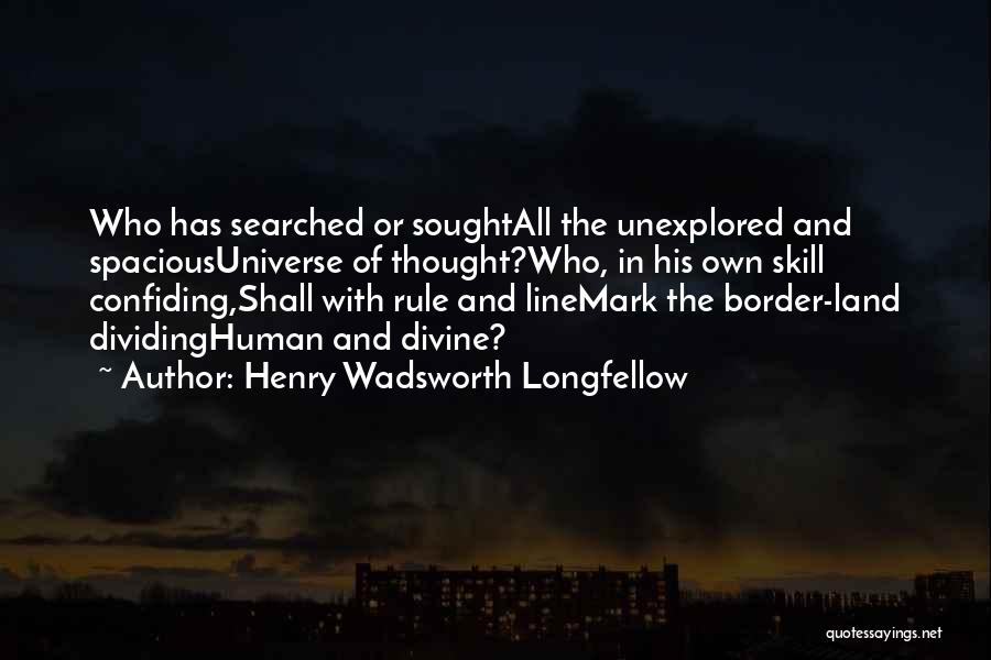 Dividing Line Quotes By Henry Wadsworth Longfellow