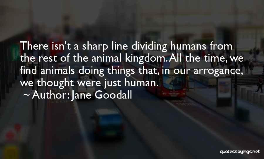 Dividing Line Quotes By Jane Goodall