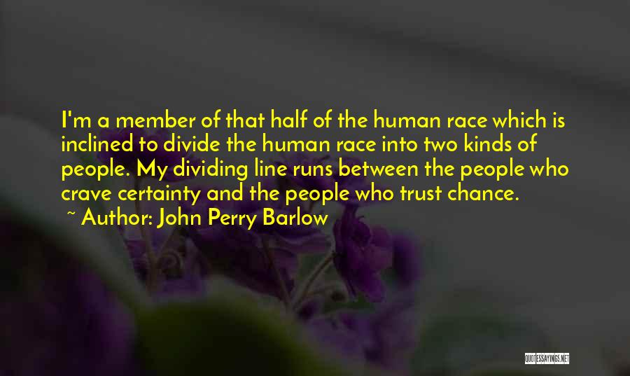 Dividing Line Quotes By John Perry Barlow