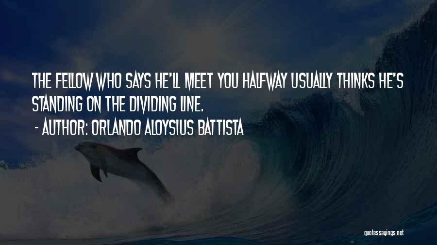 Dividing Line Quotes By Orlando Aloysius Battista
