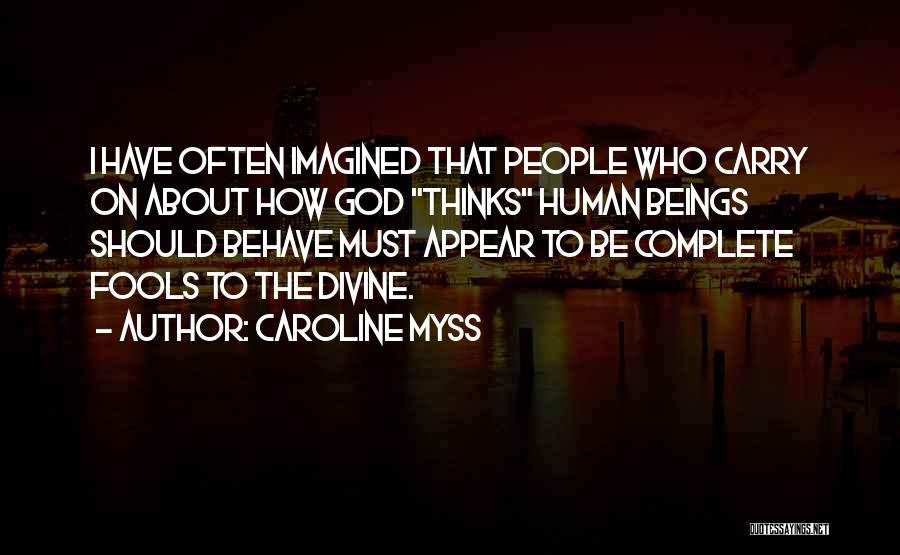 Divine Beings Quotes By Caroline Myss