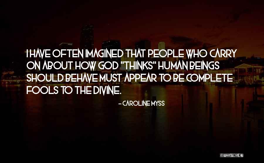 Divine Beings Quotes By Caroline Myss