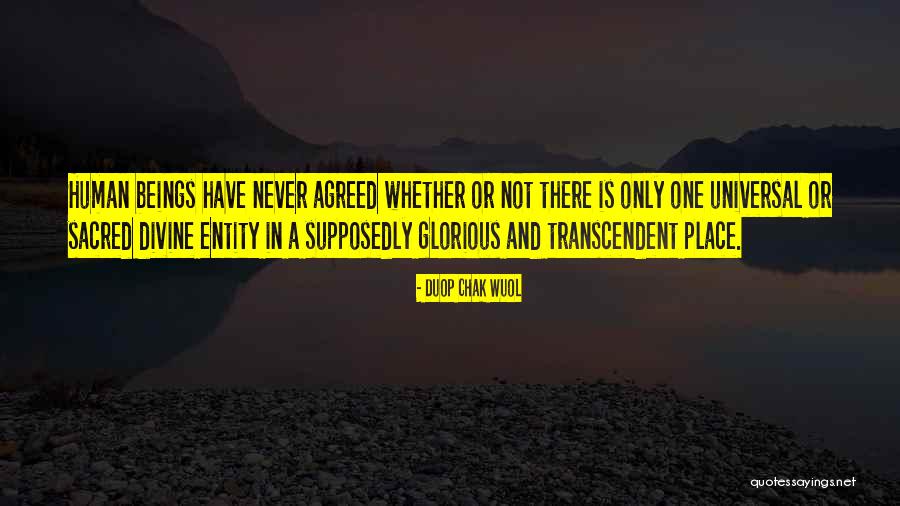 Divine Beings Quotes By Duop Chak Wuol Divine Beings Quotes By Duop Chak Wuol