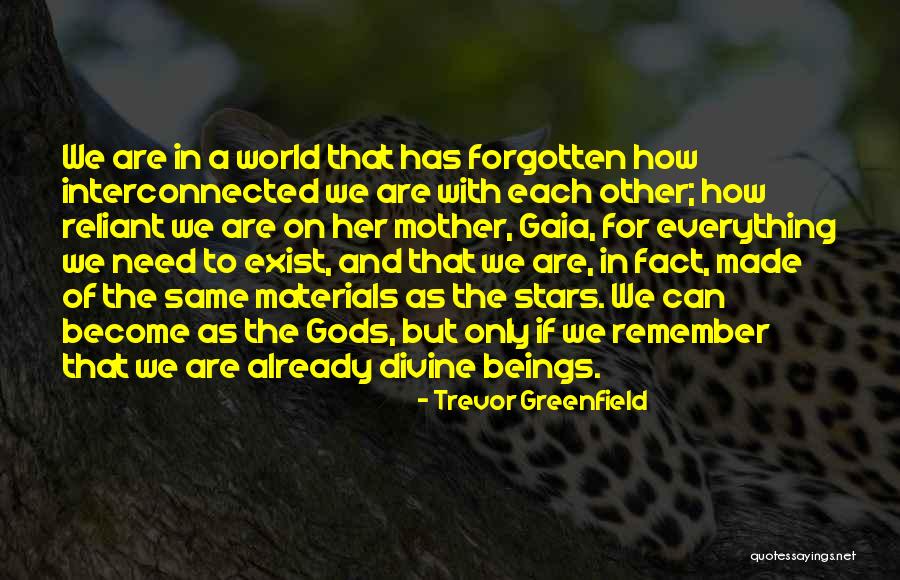 Divine Beings Quotes By Trevor Greenfield Divine Beings Quotes By Trevor Greenfield