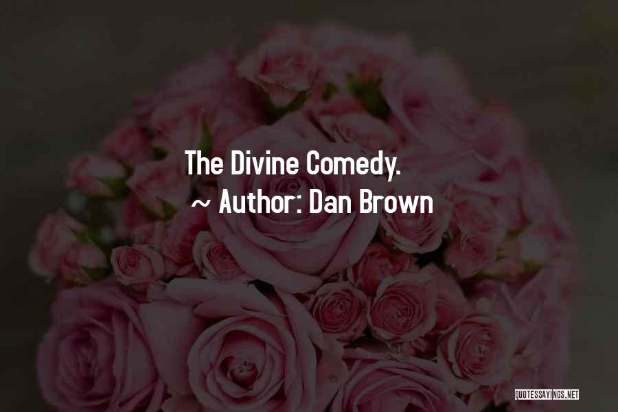 Divine Comedy Quotes By Dan Brown