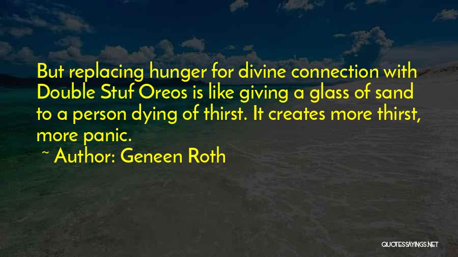 Divine Connection Quotes By Geneen Roth