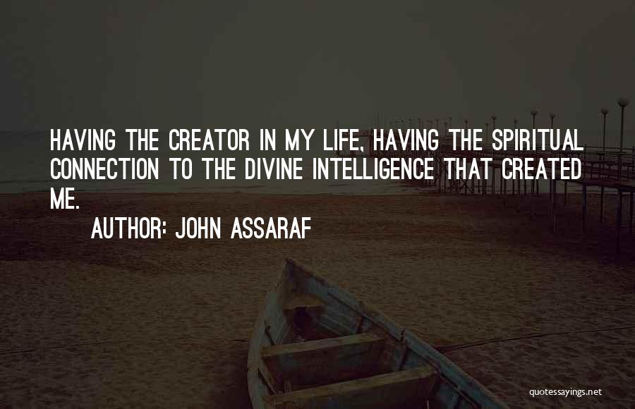 Divine Connection Quotes By John Assaraf