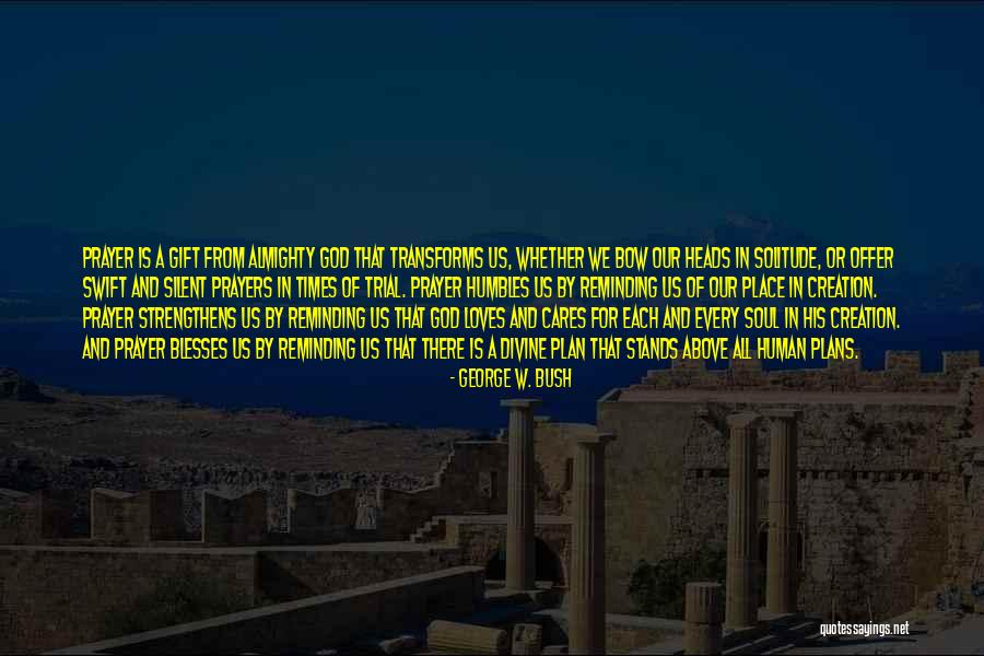 Divine Gift Quotes By George W. Bush Divine Gift Quotes By George W. Bush