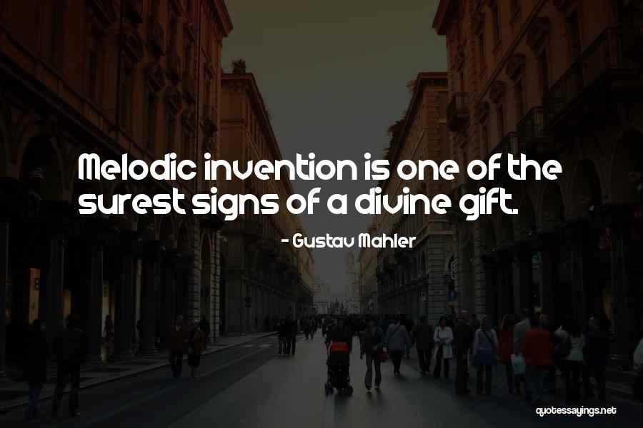 Divine Gift Quotes By Gustav Mahler Divine Gift Quotes By Gustav Mahler