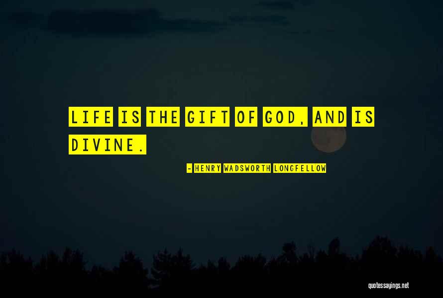 Divine Gift Quotes By Henry Wadsworth Longfellow Divine Gift Quotes By Henry Wadsworth Longfellow