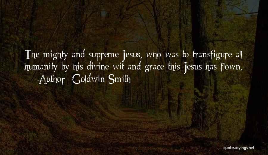 Divine Grace Quotes By Goldwin Smith