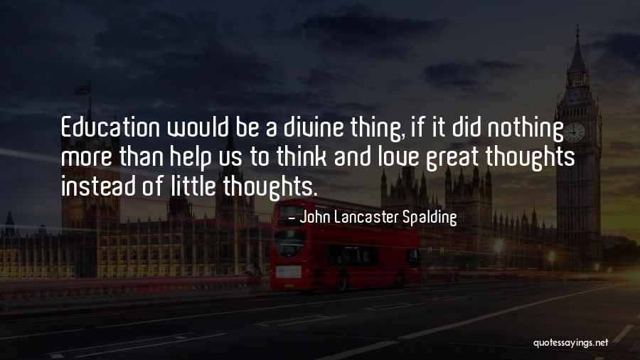 Divine Help Quotes By John Lancaster Spalding Divine Help Quotes By John Lancaster Spalding