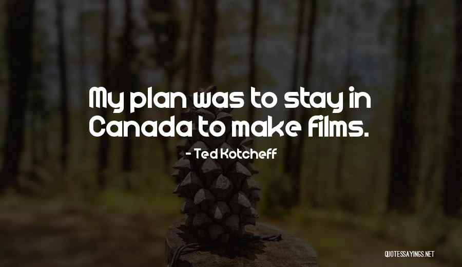 Divine Horsemen Quotes By Ted Kotcheff