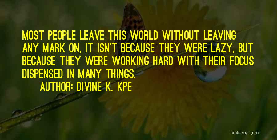 Divine K. Kpe Quotes 641709