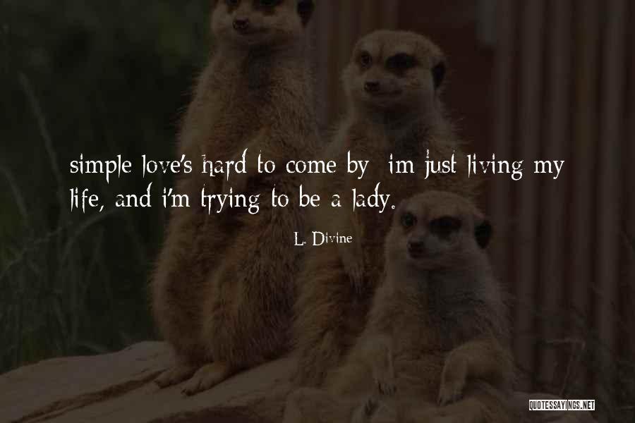 Divine Life Quotes By L. Divine Divine Life Quotes By L. Divine