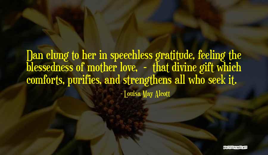 Divine Mother Love Quotes By Louisa May Alcott