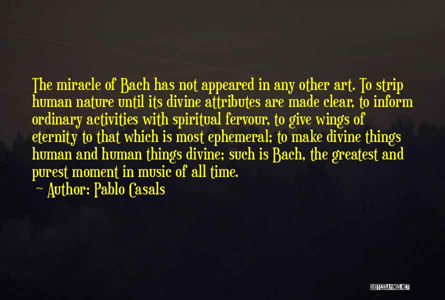 Divine Nature Quotes By Pablo Casals