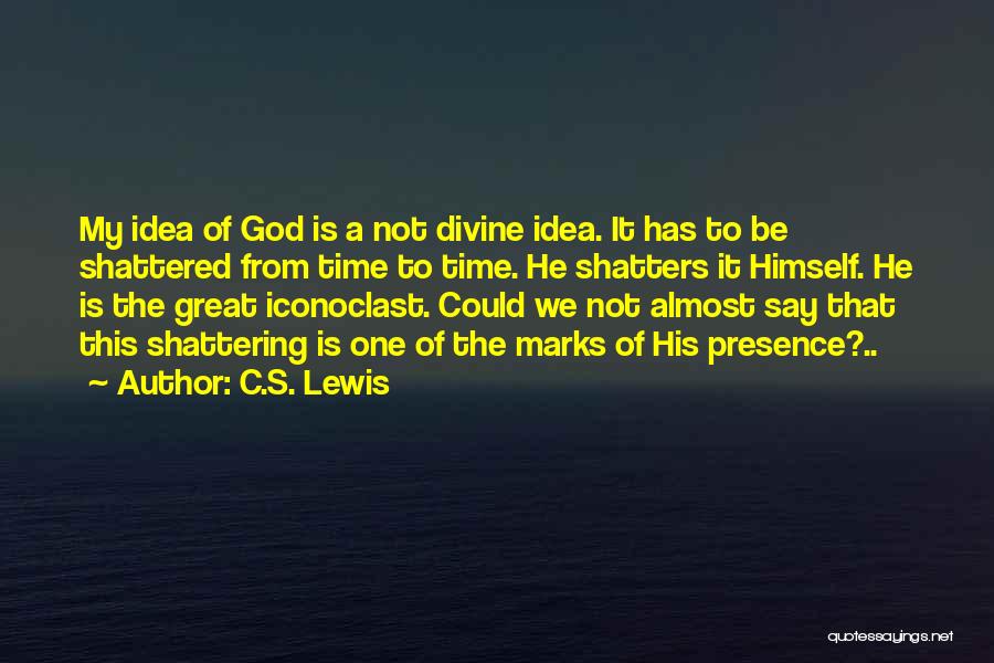 Divine Presence Quotes By C.S. Lewis