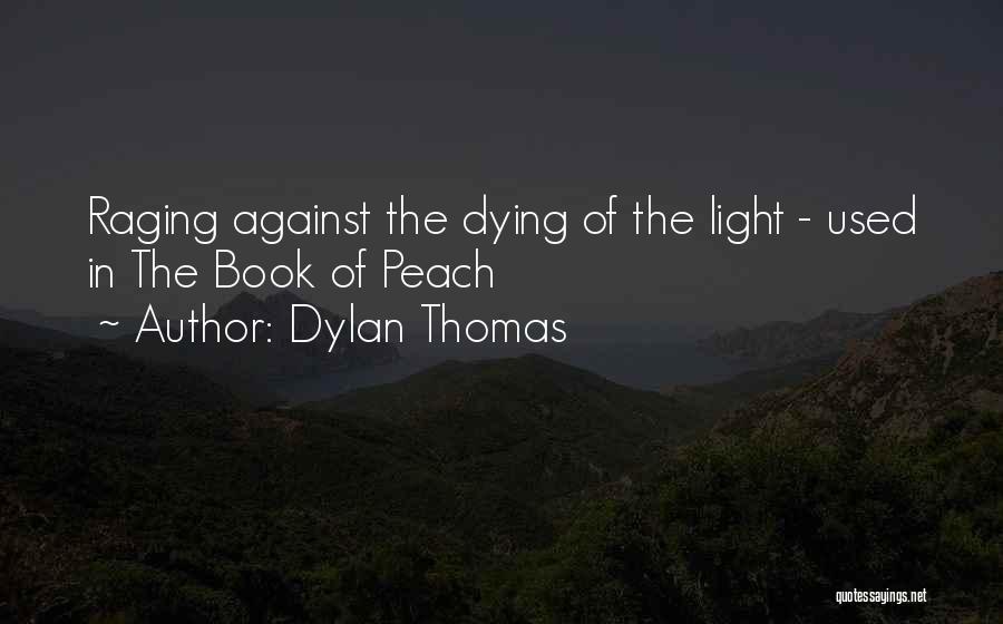 Divine Rapier Quotes By Dylan Thomas