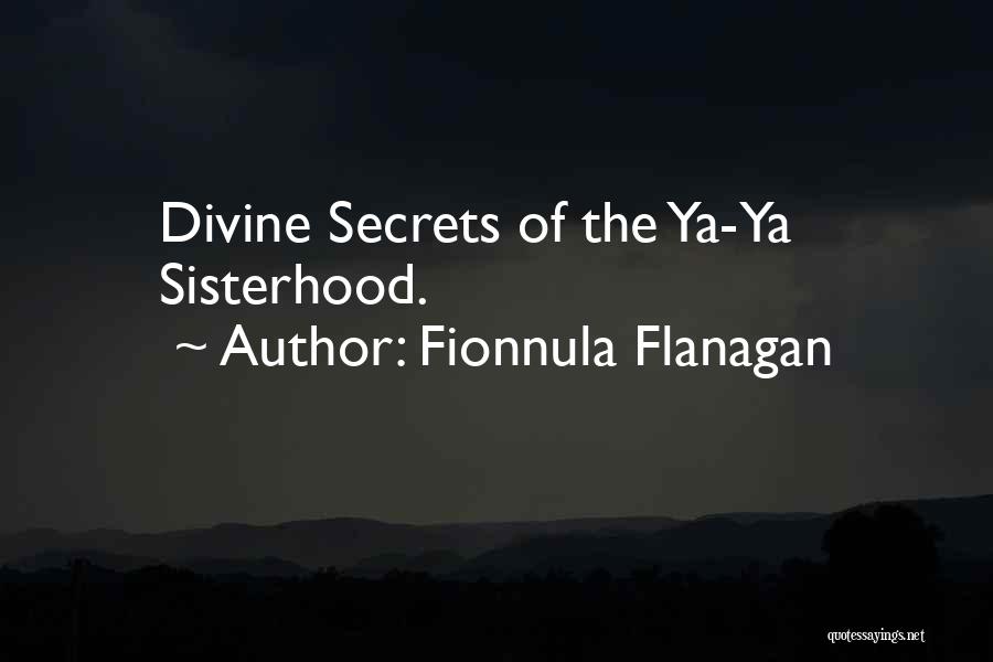 Divine Secrets Ya Ya Sisterhood Quotes By Fionnula Flanagan