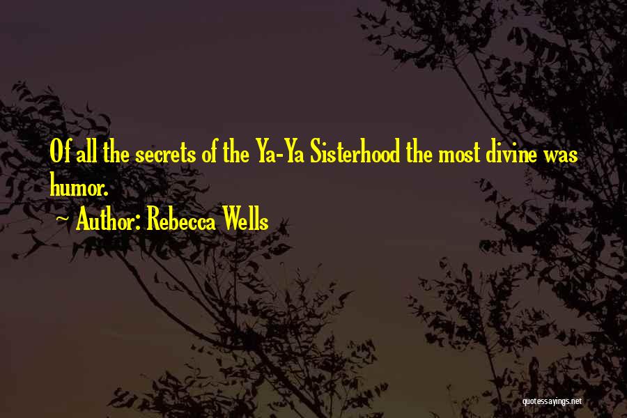 Divine Secrets Ya Ya Sisterhood Quotes By Rebecca Wells