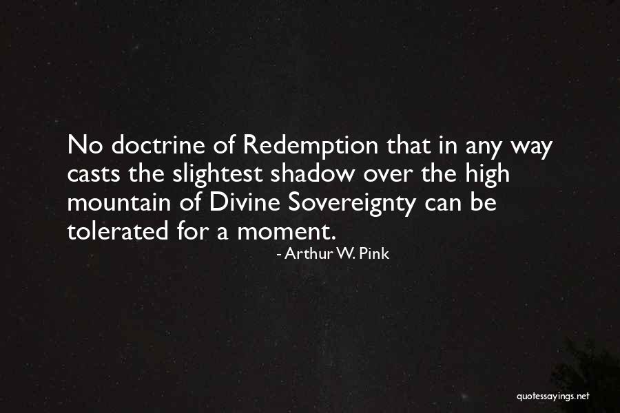 Divine Sovereignty Quotes By Arthur W. Pink Divine Sovereignty Quotes By Arthur W. Pink