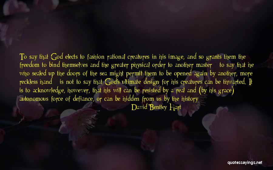 Divine Sovereignty Quotes By David Bentley Hart Divine Sovereignty Quotes By David Bentley Hart