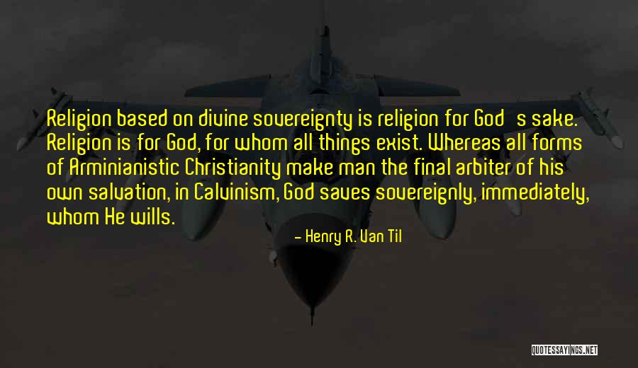 Divine Sovereignty Quotes By Henry R. Van Til Divine Sovereignty Quotes By Henry R. Van Til