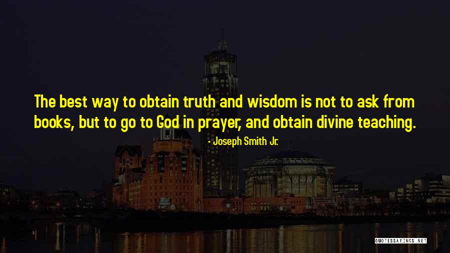 Divine Wisdom Quotes By Joseph Smith Jr. Divine Wisdom Quotes By Joseph Smith Jr.
