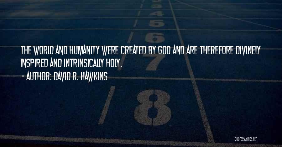 Divinely Inspired Quotes By David R. Hawkins