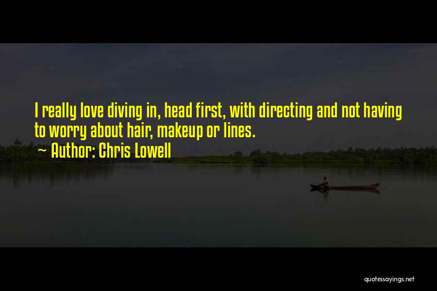 Diving Head First Quotes By Chris Lowell