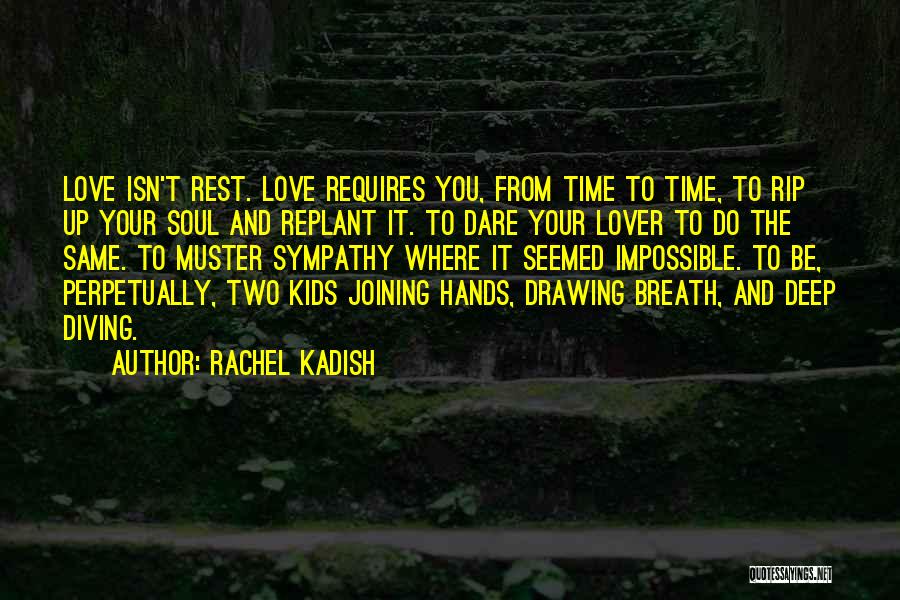 Diving Into Love Quotes By Rachel Kadish