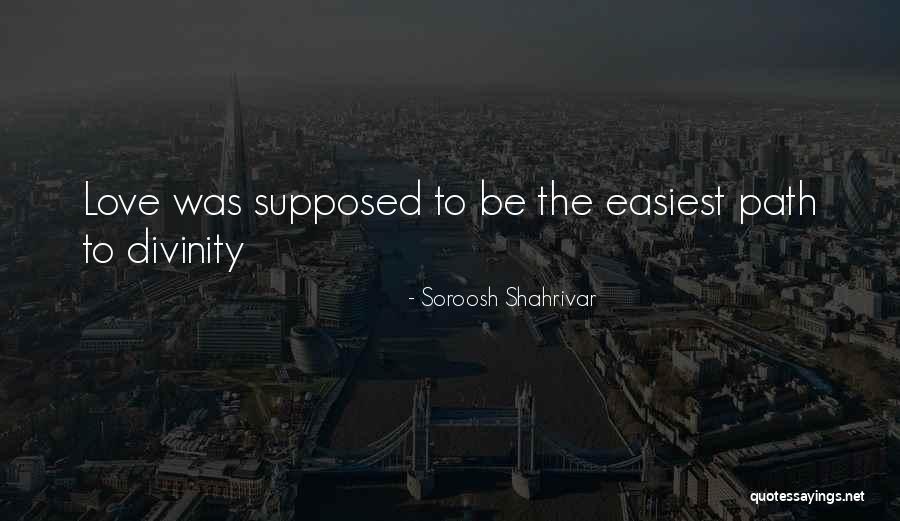 Divinity Quotes Quotes By Soroosh Shahrivar Divinity Quotes Quotes By Soroosh Shahrivar