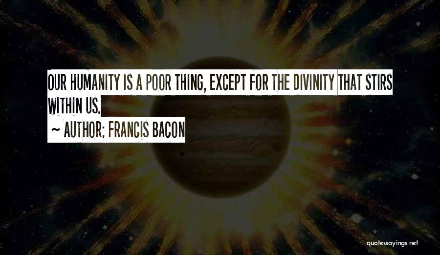 Divinity Within Quotes By Francis Bacon